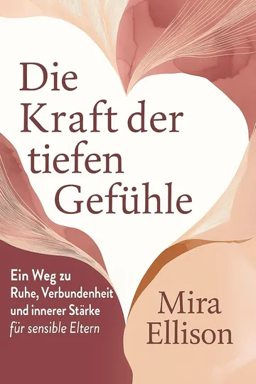Die Kraft der tiefen Gefühle